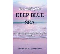 The smell of the DEEP BLUE SEA: On Salt, Longing, and the Scent That Brings Us Home