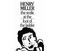 The Smile At The Foot Of The Ladder Henry Miller (Auteur)