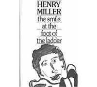 The Smile At The Foot Of The Ladder Henry Miller (Auteur)