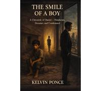 The Smile of a Boy: A Chronicle of Daniel - Honduran, Dreamer and Condemned
