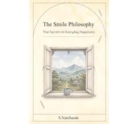 The Smile Philosophy: Thai Secrets to Everyday Happiness