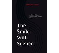 The Smile With Silence: A Story of Loss, Strength, and Starting Over