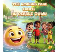 The Smiling Face Emoji In Pebble Town: A joyful children's adventure about friendship, imagination, and the magic of a day