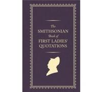 The Smithsonian Book of First Ladies Quotations by Smithsonian Institution Smithsonian Institution (Auteur)