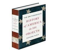 The Smithsonian's History of America in 101 Objects