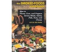 The Smoked-Foods Cookbook Ed Park, Lue Park (Auteur)
