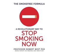 The SmokeFree Formula: A Revolutionary Way to Stop Smoking Now