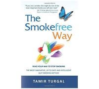 The Smokefree Way: Read Your Way To Stop Smoking The Most Innovative, Up-To-Date And Intelligent Quit Smoking Method