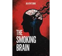 The Smoking Brain: Why Sleep Deprivation Is as Deadly as a Pack-a-Day | Plus the Proven Fix for Exhausted, Overwhelmed, Burned-Out People