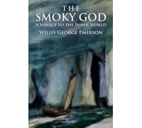 The Smoky God: A Voyage to the Inner World