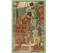 The Smoky God Or A Voyage To The Inner World