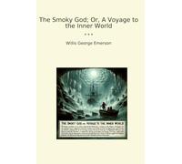The Smoky God; Or, A Voyage to the Inner World