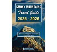 The Smoky Mountains Travel Guide 2025-2026: Discover and Explore Tennessee's Great Misty Peaks