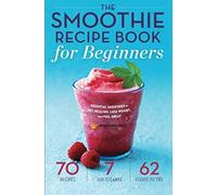 The Smoothie Recipe Book For Beginners