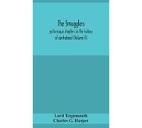 The Smugglers; Picturesque Chapters In The History Of Contraband (Volume Ii)