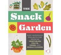 The Snack Garden Easy Gardening Projects for Growing Vegetables, Fruits, Herbs, and Edible Flowers - Thomas Nelson - Cider Mill Press - ebook (ePub) - Livre