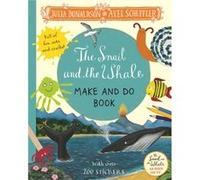 Julia Donaldson – The Snail and the Whale Make and Do Book