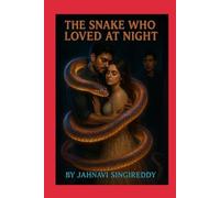 THE SNAKE WHO LOVED AT NIGHT