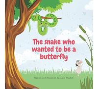 The Snake Who Wanted To Be A Butterfly