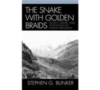 The Snake with Golden Braids by Stephen G. Bunker Stephen G. Bunker (Auteur)