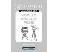 The Snaprevise Analysis Guides: How To Analyse Films