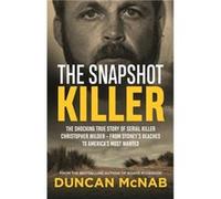 Duncan McNab – The Snapshot Killer – Récit choc du tueur en série Christopher Wilder