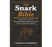 The Snark Bible: A Reference Guide To Verbal Sparring, Comebacks, Irony, Insults, And So Much More