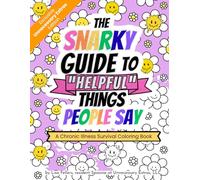 The Snarky Guide to “Helpful” Things People Say: A Chronic Illness Survival Coloring Book