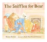The Sniffles for Bear by Bonny Becker & Illustrated by Kady MacDonald Denton Bonny Becker Illustrated by Kady MacDonald Denton (Auteur)