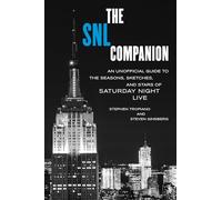 The SNL Companion: An Unofficial Guide to the Seasons, Sketches, and Stars of Saturday Night Live