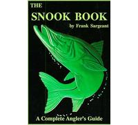 Frank Sargeant – The Snook Book – A Complete Anglers Guide – Globe Pequot Press