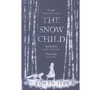 Eowyn Ivey – The Snow Child – Best-seller international (plus d'un million d'ex.) – Poche