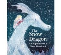 Abi Elphinstone – The Snow Dragon – Parfait pour nuits d'hiver et matins de Noël