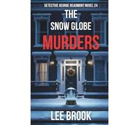 The Snow Globe Murders: A Gritty Leeds Crime Thriller of Revenge, Conspiracy, and Killer Secrets