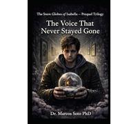 The Snow Globes of Isabella - Prequel Trilogy Book 2: The Voice That Never Stayed Gone