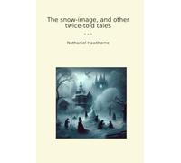 The snow-image, and other twice-told tales