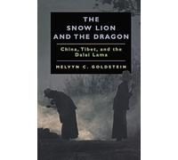 The Snow Lion and the Dragon: China, Tibet, and the Dalai Lama