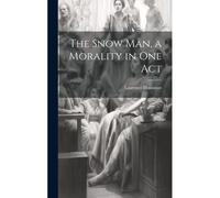 The Snow Man, A Morality In One Act