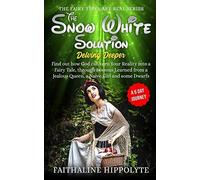 The Snow White Solution, Delving Deeper: Find Out How God Can Turn Your Reality Into A Fairy Tale, Through Lessons Learned From A Jealous Queen, A ... Journey: 3 (The Fairy Tales Are Real Series)