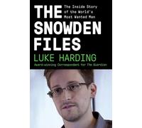 The Snowden Files: The Inside Story of the World's Most Wanted Man