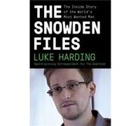The Snowden Files: The Inside Story of the World's Most Wanted Man