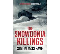 The Snowdonia Killings: A Snowdonia Murder Mystery Book 1