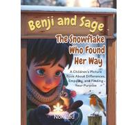 The Snowflake Who Found Her Way: A Children’s Picture Book About Differences, Empathy, and Finding Your Purpose