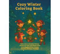 The Snowlight Elves: A Cozy and Magical Nordic Winter Coloring Book: Bold, Cute, and Comforting Winter Fun for Kids and Adults Who Love Magical Elves, Nordic Forests, and Holiday Wonder