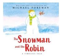 The Snowman and the Robin HB JKT by Michael Foreman Michael Foreman (Auteur)