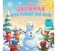 The Snowman Who Forgot His Nose: A Silly Winter Rhyme About Finding What’s Right Under Your Nose