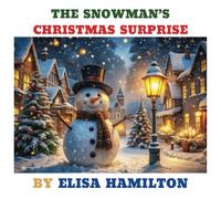 THE SNOWMAN'S CHRISTMAS SURPRISE