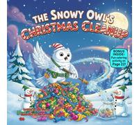 The Snowy Owl’s Christmas Cleanup: A Funny Rhyming Story About Holiday Messes, Teamwork, and Cheer