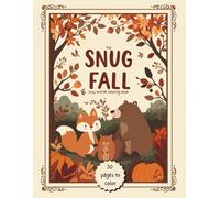 The Snug Fall- Cozy Animal Coloring Book: 30 warm, sweet, beautiful, and inspiring coloring pages featuring adorable and friendly animals to soften your heart.
