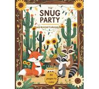 The Snug Party - Cozy Animal Coloring Book: 30 happy, cute and mindful coloring pictures, with adorable and cuddly animals to pacify the soul.